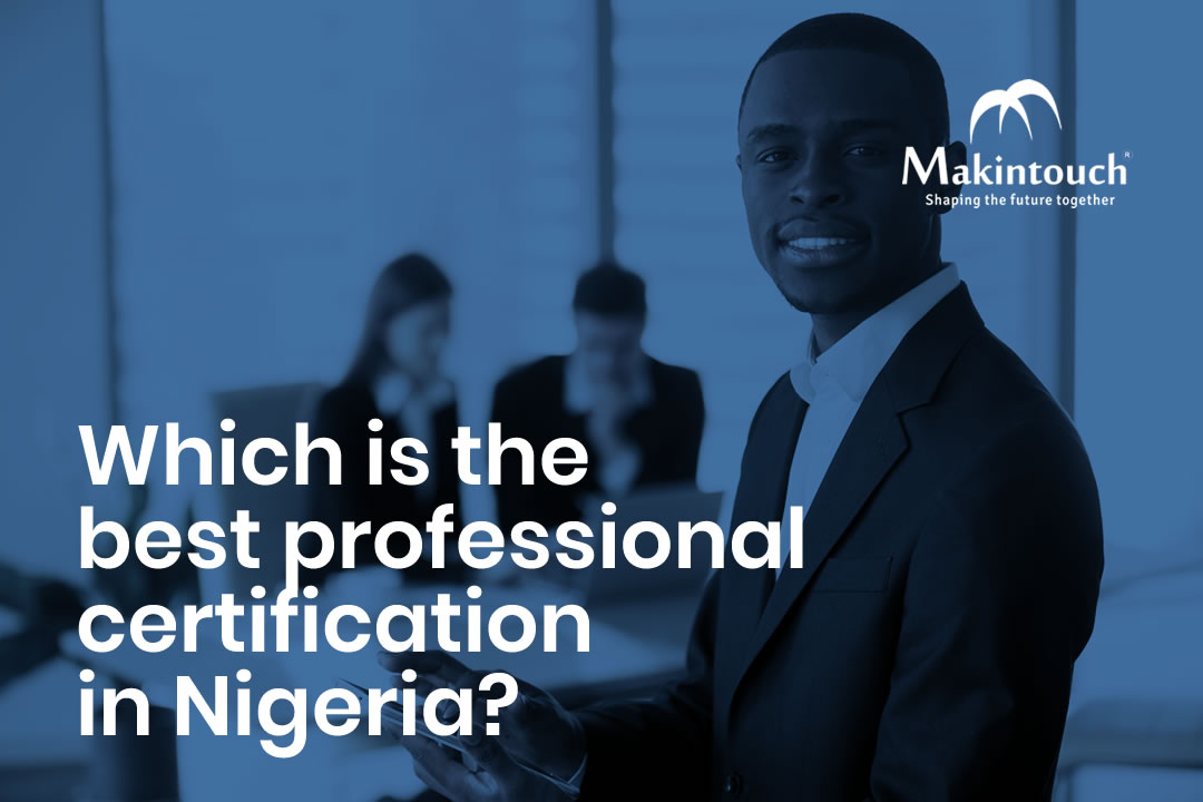 Which is the best professional certification in Nigeria?